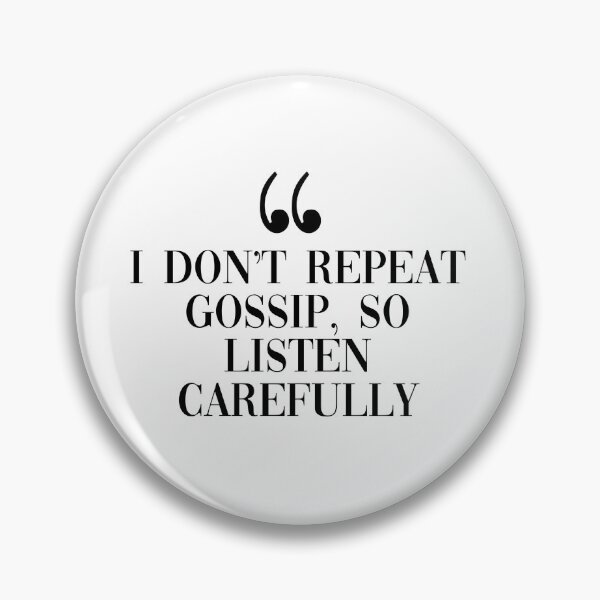 Item preview, I Don’t Repeat Gossip designed and sold by lizzielamb.