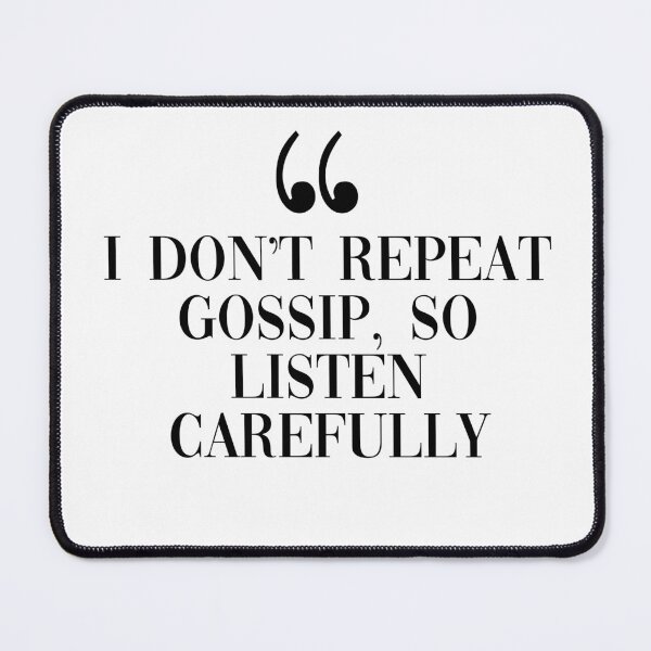 Item preview, I Don’t Repeat Gossip designed and sold by lizzielamb.