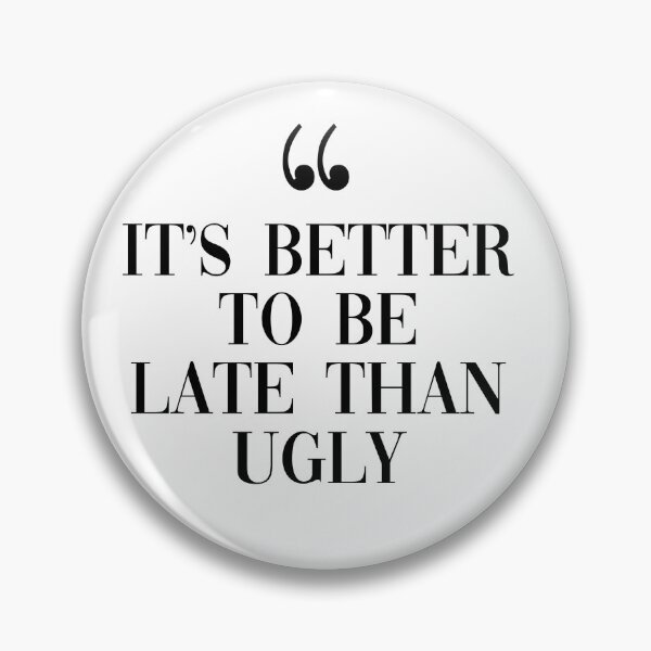 Item preview, Better to be Late than Ugly designed and sold by lizzielamb.