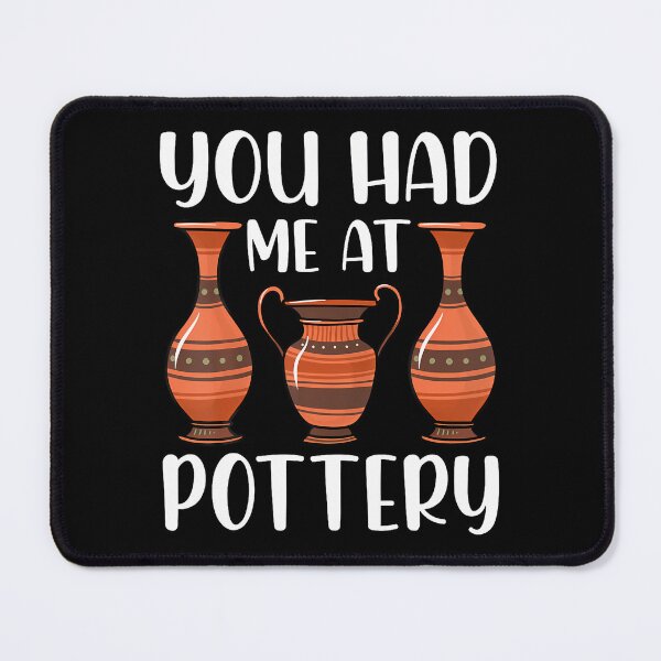 Item preview, You Had Me At Pottery - Ceramics Artist Clay Pottery Gifts designed and sold by LauraLydiaa.