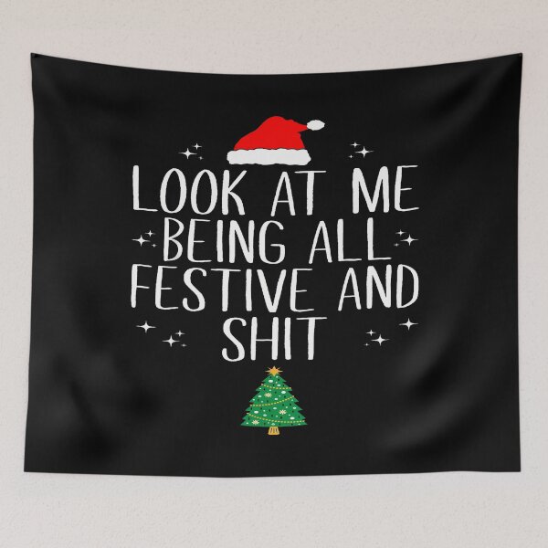 Item preview, Look At Me Being All Festive And Shit Funny Christmas designed and sold by LauraLydiaa.