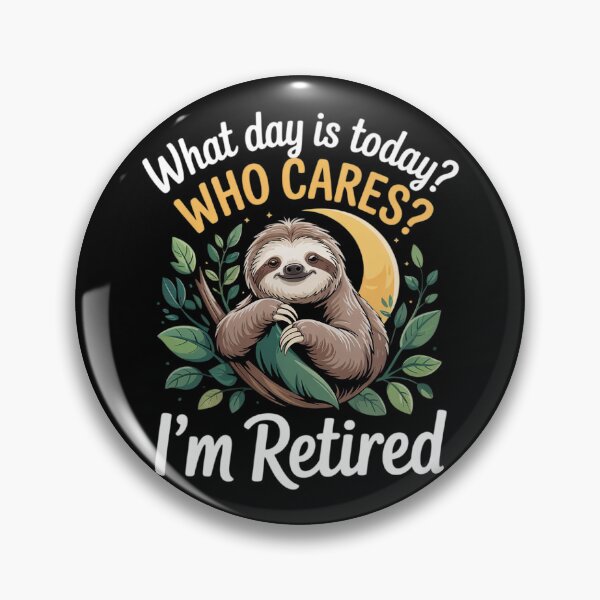 Item preview, What Day Is Today Who Cares I'm Retired Retirement 0  designed and sold by RuthGAArt.