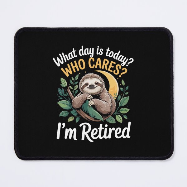 Item preview, What Day Is Today Who Cares I'm Retired Retirement 0 designed and sold by RuthGAArt.