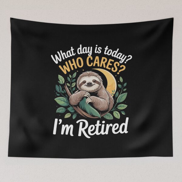 Item preview, What Day Is Today Who Cares I'm Retired Retirement 0  designed and sold by RuthGAArt.
