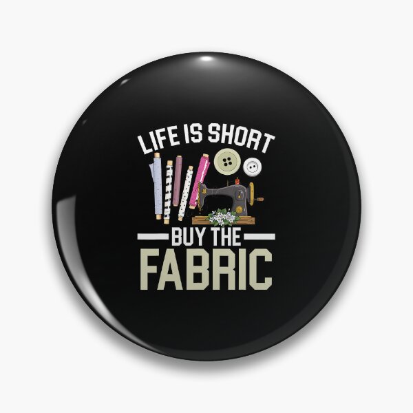Item preview, Life Is Short Buy The Fabric Quilting Crocheting Sewing designed and sold by MyraLorri.