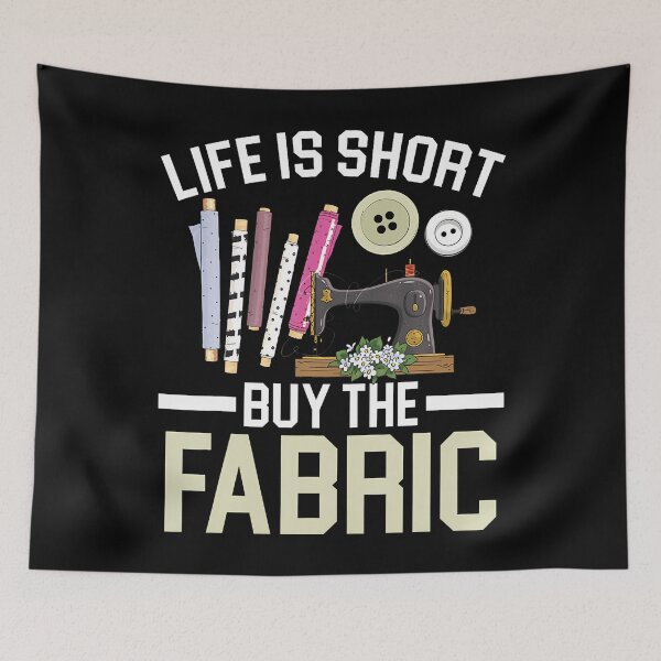 Item preview, Life Is Short Buy The Fabric Quilting Crocheting Sewing designed and sold by MyraLorri.