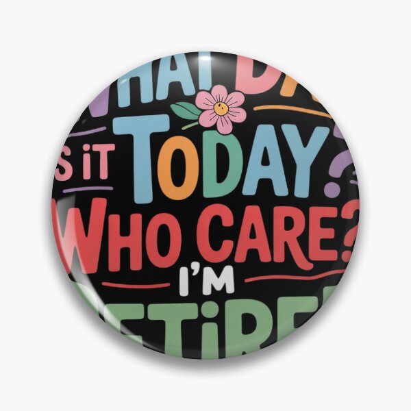 Item preview, What Day Is Today Who Cares I'm Retired Retirement  designed and sold by VerseFarm.