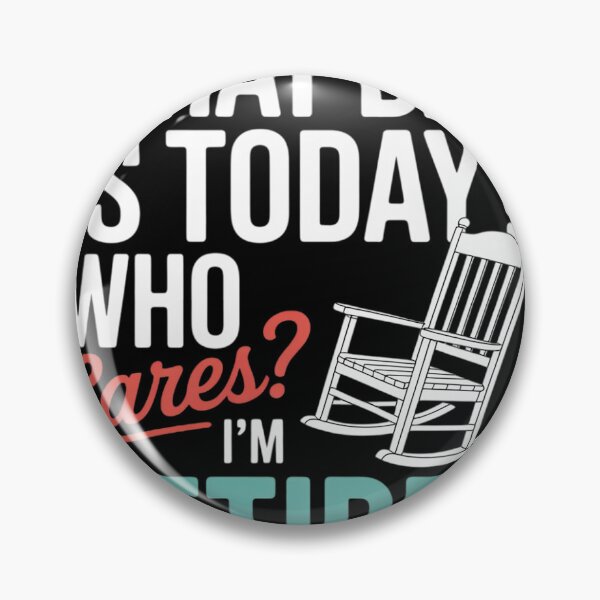 Item preview, What Day Is Today Who Cares I'm Retired Retirement designed and sold by VerseFarm.