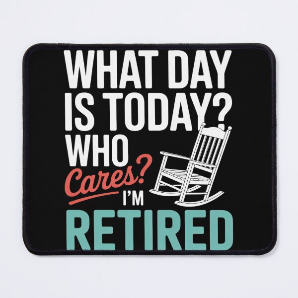 Item preview, What Day Is Today Who Cares I'm Retired Retirement designed and sold by VerseFarm.