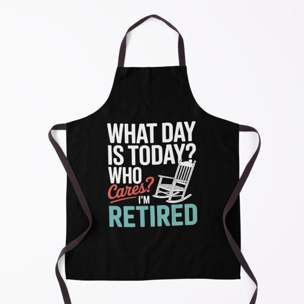 Item preview, What Day Is Today Who Cares I'm Retired Retirement designed and sold by VerseFarm.