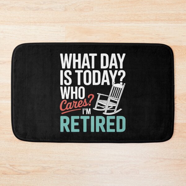 Item preview, What Day Is Today Who Cares I'm Retired Retirement designed and sold by VerseFarm.