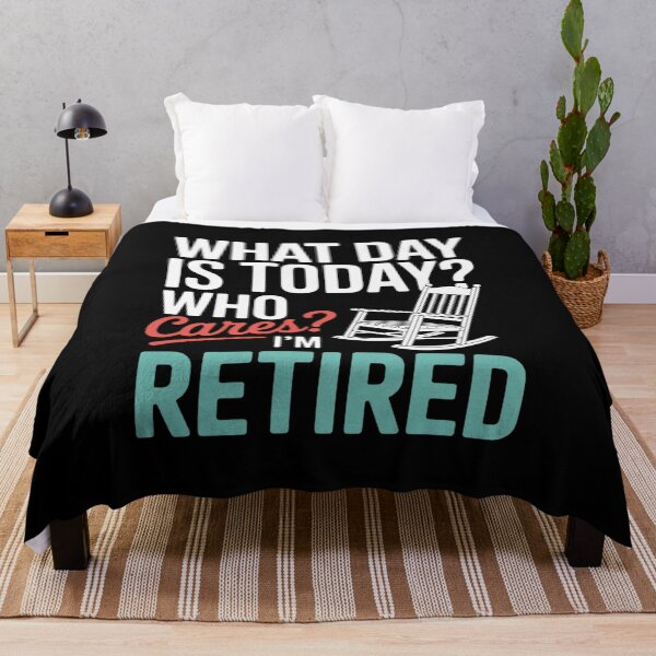 Item preview, What Day Is Today Who Cares I'm Retired Retirement designed and sold by VerseFarm.