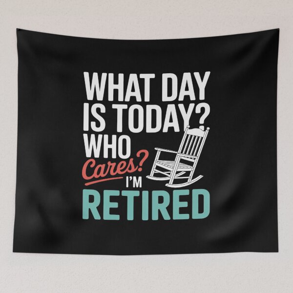 Item preview, What Day Is Today Who Cares I'm Retired Retirement designed and sold by VerseFarm.