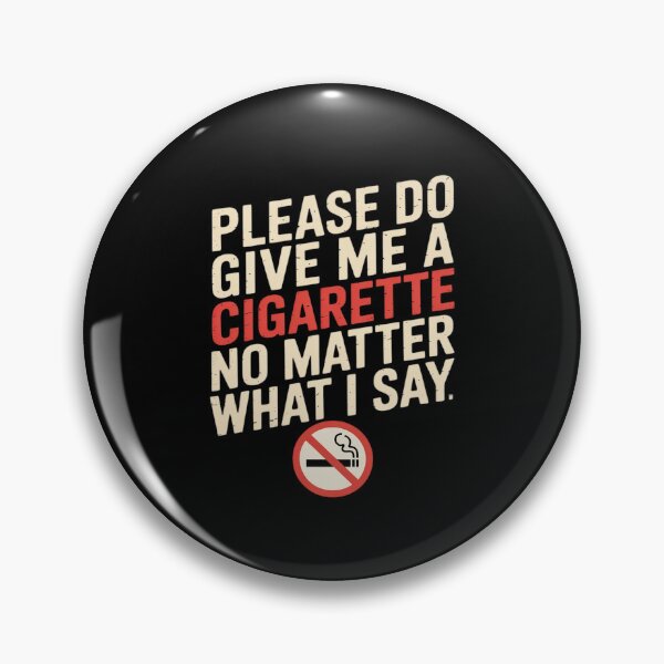 Item preview, Please Do Not Give Me Cigarette Matter Say designed and sold by CultureSpec.