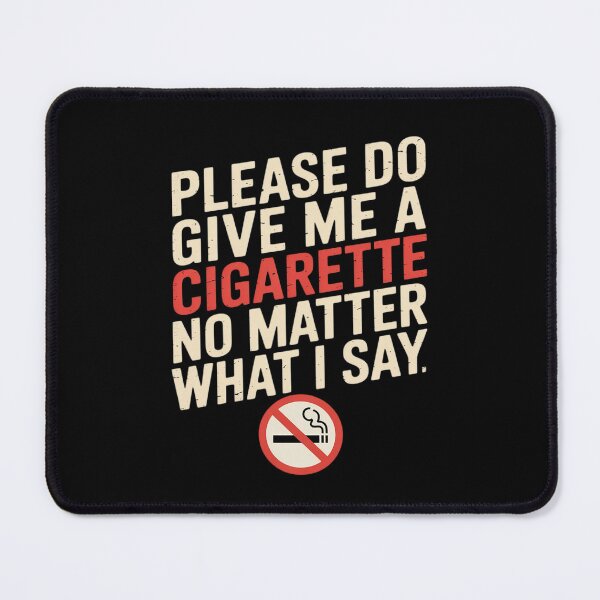Item preview, Please Do Not Give Me Cigarette Matter Say designed and sold by CultureSpec.
