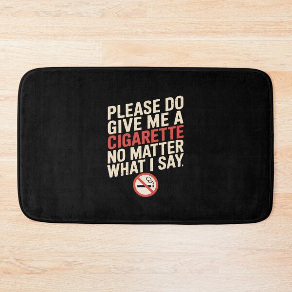 Item preview, Please Do Not Give Me Cigarette Matter Say designed and sold by CultureSpec.