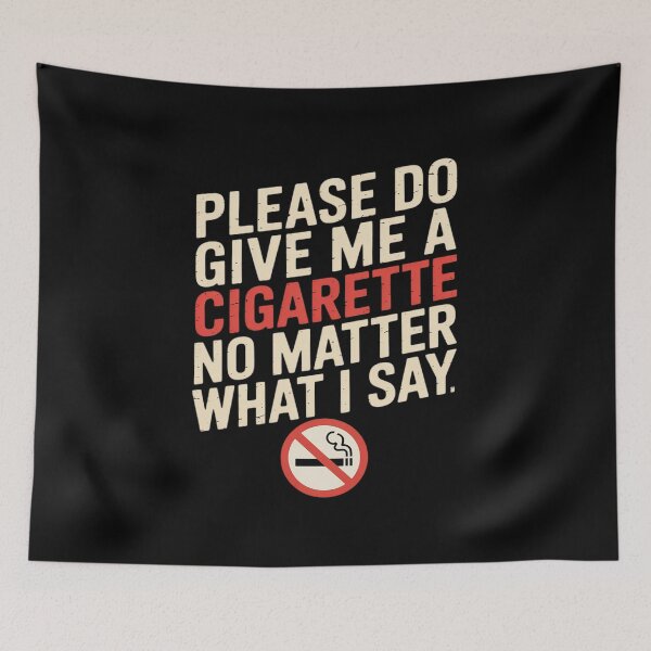 Item preview, Please Do Not Give Me Cigarette Matter Say designed and sold by CultureSpec.