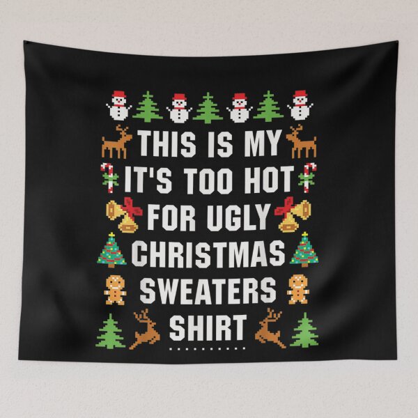 Item preview, Christmas My This It's Is Ugly Meme Too Hot Funny For Sweaters Shirt designed and sold by JasonCorvar.