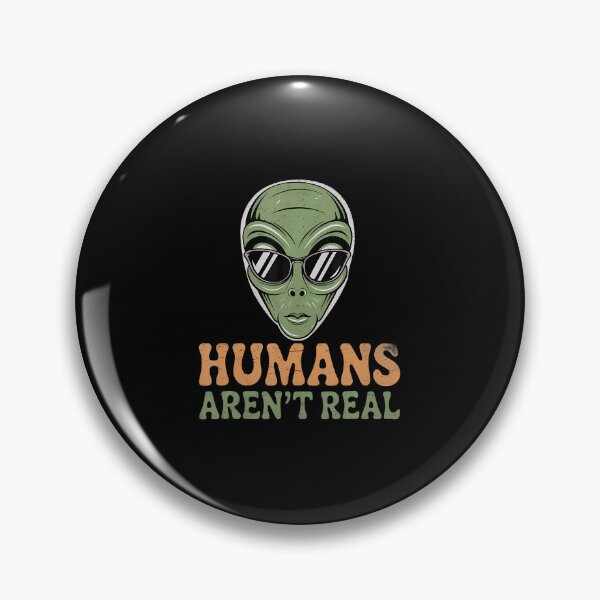 Item preview, Humans Aren'T Real Quote For Aliens Funny Alien Memes designed and sold by TiffanyLucia.