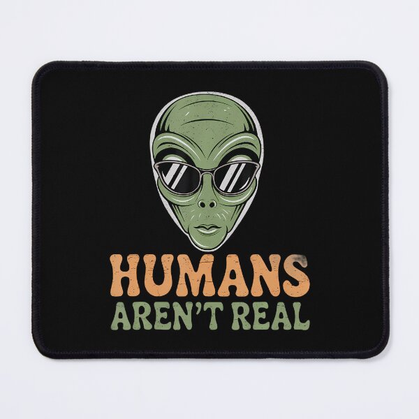 Item preview, Humans Aren'T Real Quote For Aliens Funny Alien Memes designed and sold by TiffanyLucia.
