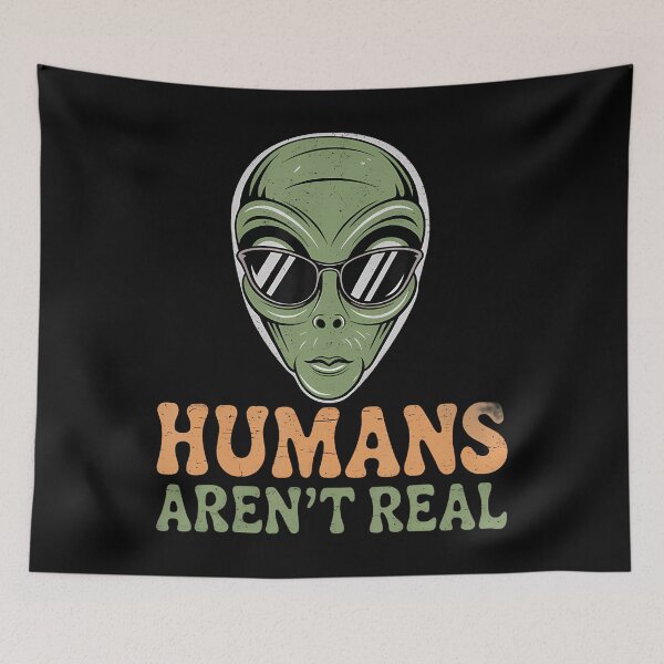 Item preview, Humans Aren'T Real Quote For Aliens Funny Alien Memes designed and sold by TiffanyLucia.