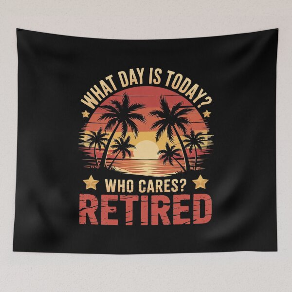 Item preview, What Day Is Today Who Cares I'm Retired2  designed and sold by VerseFarm.