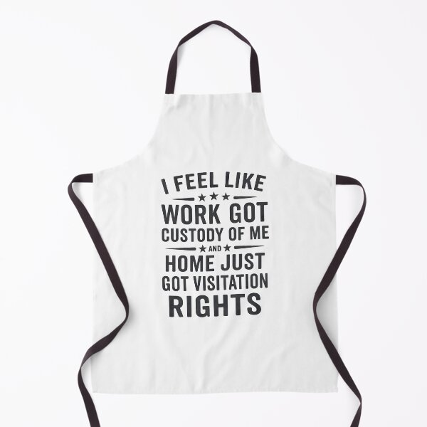 Item preview, I Feel Like Work Got Custody Of Me And Home Just Got Visitation Rights Funny Quote designed and sold by hemagamo.
