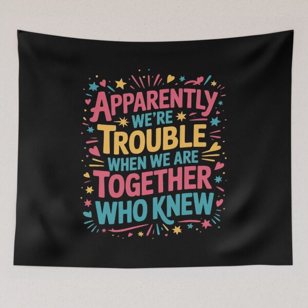 Item preview, Apparently We'Re Trouble When We Are Together Who Knew  designed and sold by KotexTemu.