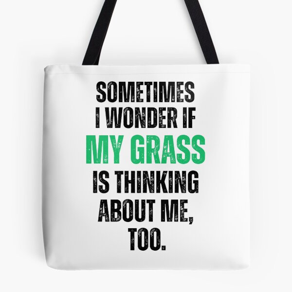 Item preview, Sometimes I Wonder If My Grass Is Thinking About Me Too designed and sold by stephenflashart.