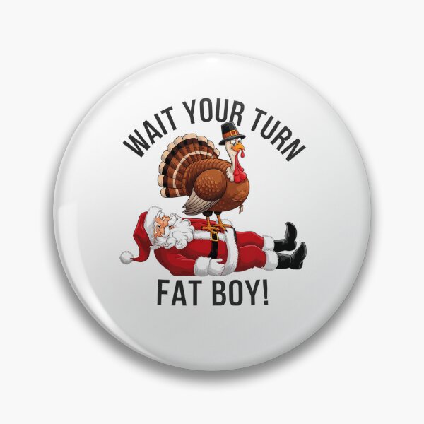 Item preview, Meme Your Wait Classic Turn Funny Thanksgiving Turkey Fatboy designed and sold by Rocklaretbean.