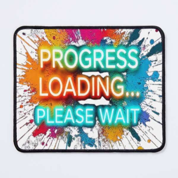Item preview, Progress Loading Please Wait – Neon Splash Motivational Quote | Funny Inspirational Design designed and sold by Trendworld00.