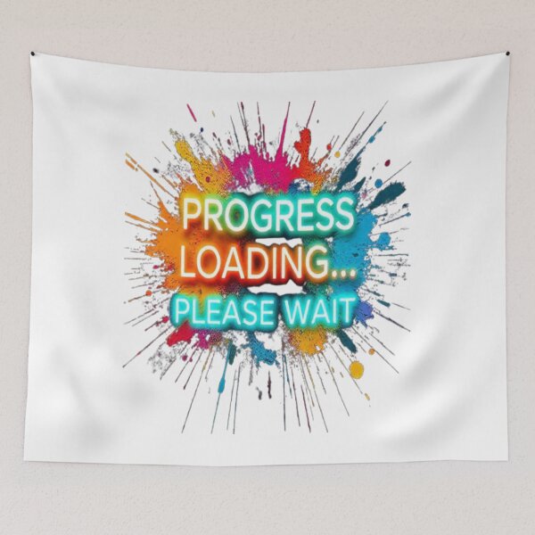 Item preview, Progress Loading Please Wait – Neon Splash Motivational Quote | Funny Inspirational Design designed and sold by Trendworld00.