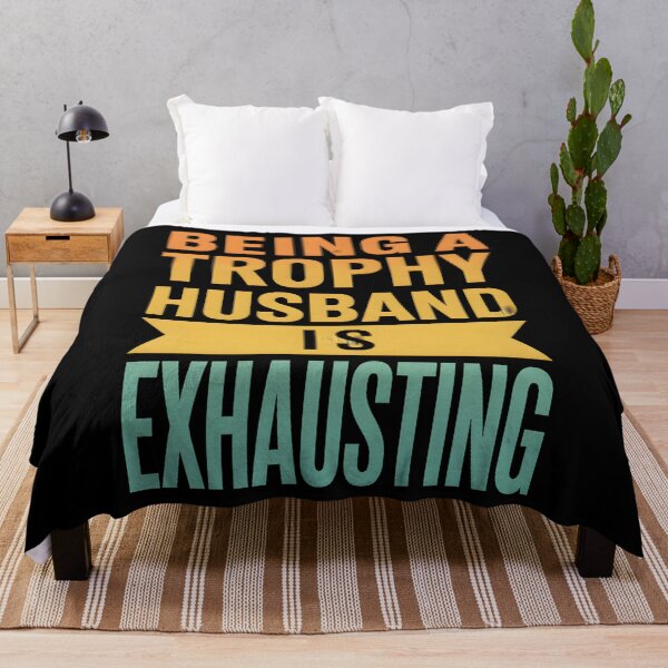 Item preview, Being A Trophy Husband Is Exhaust Humor Saying designed and sold by hemagamo.
