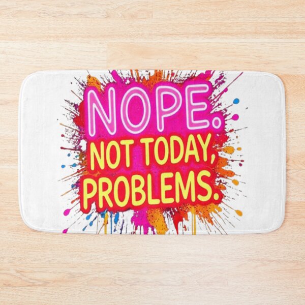 Item preview, Nope not today problems Funny Motivational Quote | Neon Paint Splash Graphic | Productivity Humor Design designed and sold by Trendworld00.
