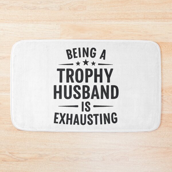 Item preview, Being A Trophy Husband Is Exhaust Humor Saying designed and sold by hemagamo.