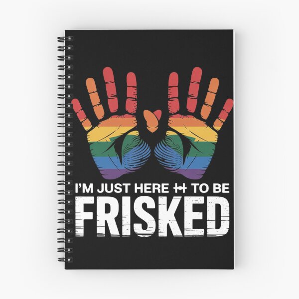 Item preview, I'm Just Here To Be Frisked  designed and sold by NailMolisa.