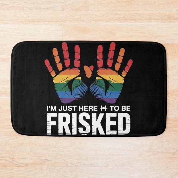 Item preview, I'm Just Here To Be Frisked  designed and sold by NailMolisa.