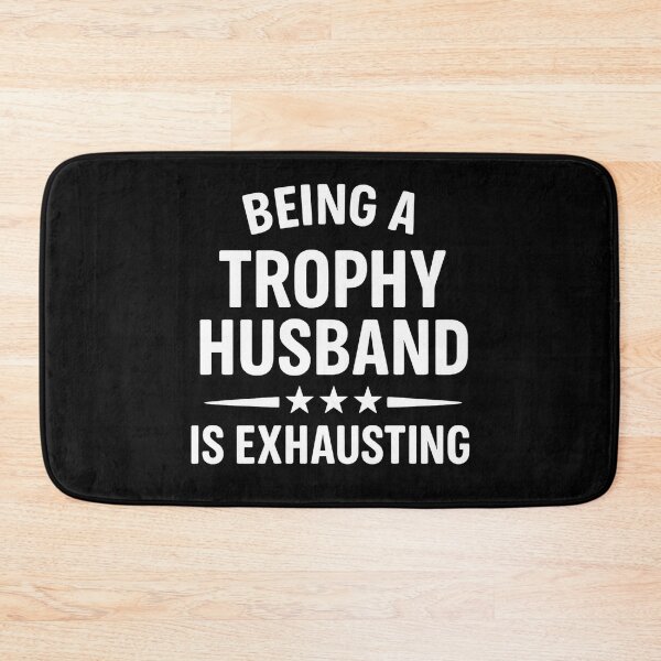Item preview, Being A Trophy Husband Is Exhaust Humor Saying designed and sold by hemagamo.