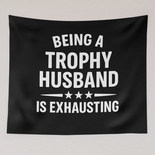 Item preview, Being A Trophy Husband Is Exhaust Humor Saying designed and sold by hemagamo.