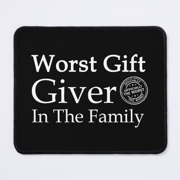 Item preview, Worst Gift Giver In The Family T-Shirt | Funny Sarcastic Quote Gift designed and sold by SylwiaPrint.