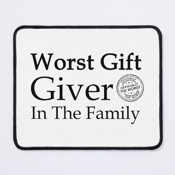 Item preview, Worst Gift Giver In The Family T-Shirt | Funny Sarcastic Quote Gift designed and sold by SylwiaPrint.