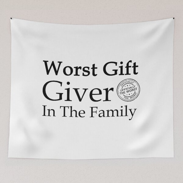 Item preview, Worst Gift Giver In The Family T-Shirt | Funny Sarcastic Quote Gift designed and sold by SylwiaPrint.