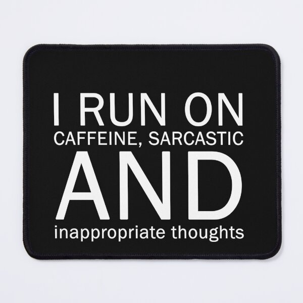 Item preview, ​I Run On Caffeine Sarcasm And Inappropriate Thoughts T-Shirt | Funny Office Gift designed and sold by SylwiaPrint.