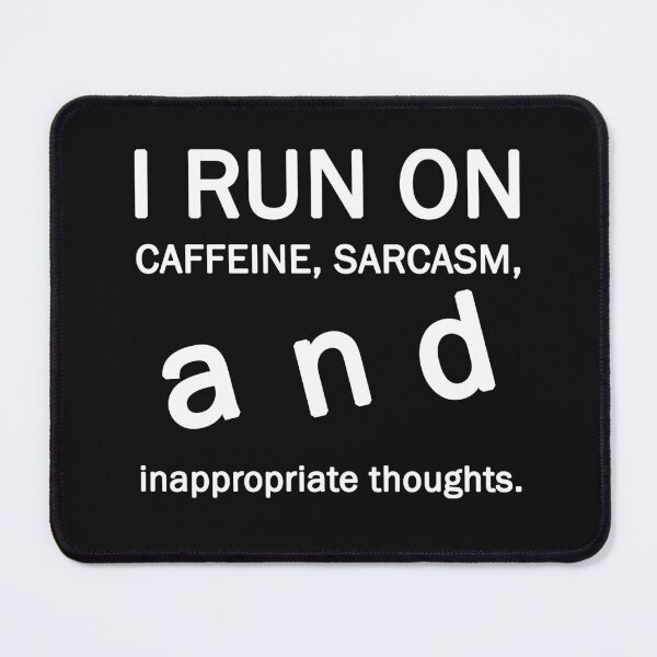 Item preview, I Run On Caffeine Sarcasm And Inappropriate Thoughts T-Shirt | Funny Office Gift designed and sold by SylwiaPrint.