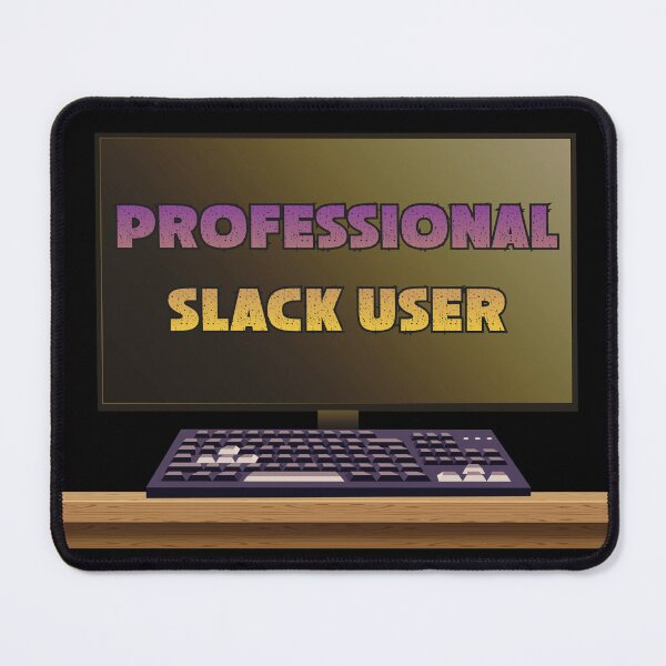 Item preview, Professional Slack User – Minimalist Office Humor Design designed and sold by TestudoDesign.