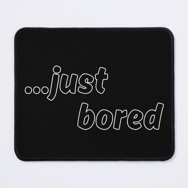 Item preview, Just Bored - Simple Funny Minimalist Quote designed and sold by TherezaDesign.