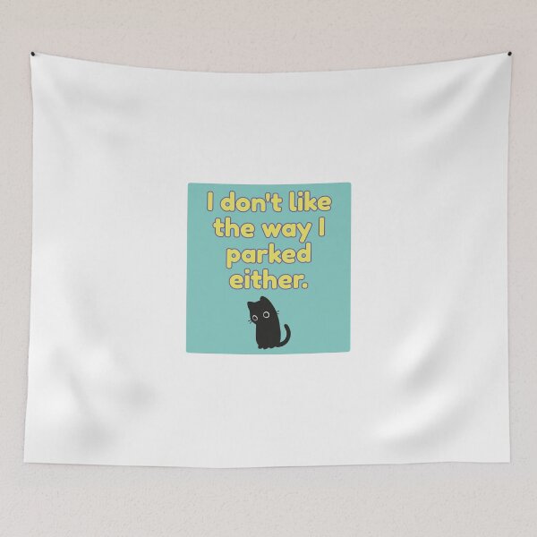 Item preview, I Don't Like The Way I Parked Either designed and sold by SnorkleSupply.