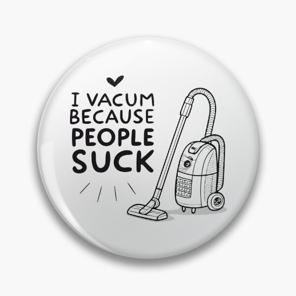 Item preview, Minimalist Vacuum Cleaner – Funny Sarcastic ‘I Vacuum Because People Suck’ Design designed and sold by VividOrganica.