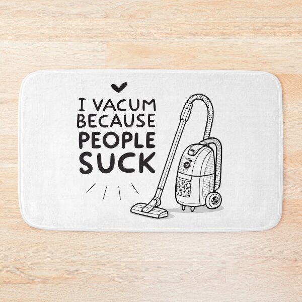 Item preview, Minimalist Vacuum Cleaner – Funny Sarcastic ‘I Vacuum Because People Suck’ Design designed and sold by VividOrganica.