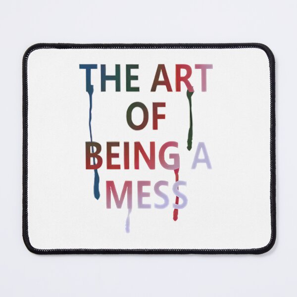 Item preview, The Art of Being a Mess designed and sold by spinapplew.